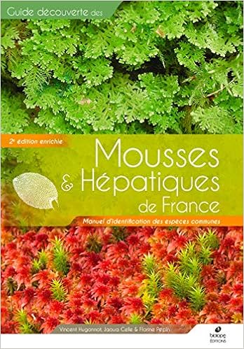 Amazon Fr Mousses Hepatiques De France Manuel D Identification Des Especes Communes Hugonnot Vincent Celle Jaoua Pepin Florine Livres