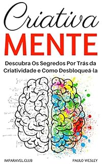 Livro Criativa Mente: Descubra Os Segredos Por Trás Da Criatividade e Como Desbloqueá-la (Imparavel.club Livro 24)