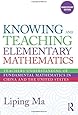 Knowing and Teaching Elementary Mathematics: Teachers' Understanding of Fundamental Mathematics in China and the United States