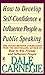 How to Develop Self-Confidence And Influence People By Public Speaking