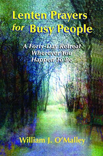 [Read] Lenten Prayers for Busy People: A Forty-Day Retreat Wherever You Happen to Be<br />PDF