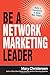 Be a Network Marketing Leader: Build a Community to Build Your Empire