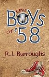 The Boys of '58 by R.J. Burroughs