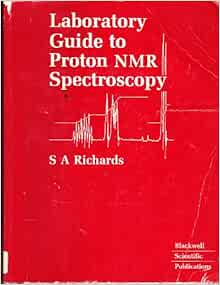 Laboratory guide to proton NMR spectroscopy: Richards, S. A