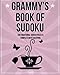 Grammy's Book Of Sudoku: 200 traditional sudoku puzzles in easy, medium and hard by Clarity Media