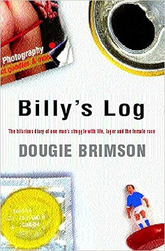 Billy S Log The Hilarious Diary Of One Man S Struggle With Life Lager And The Female Race Brimson Dougie 9780747263869 Amazon Com Books