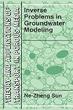 Inverse Problems in Groundwater Modeling, Ne-Zheng Sun, 9048144353