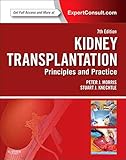 Kidney Transplantation - Principles and Practice: Expert Consult - Online and Print (Morris,Kidney T by Stuart J. Knechtle MD  FACS, Peter J Morris MD  PhD  FRS  FRCS