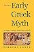 Early Greek Myth: A Guide to Literary and Artistic Sources, Vol. 1
