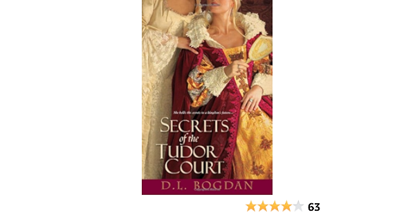 Secrets Of The Tudor Court Bogdan D L 9780758241993 Amazon Com Books