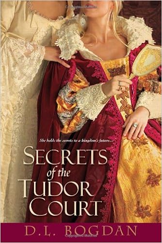 Secrets Of The Tudor Court Bogdan D L 9780758241993 Amazon Com Books