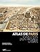 Atlas de Paris : Evolution d'un paysage urbain by