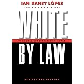 White by Law 10th Anniversary Edition: The Legal Construction of Race (Critical America, 16)
