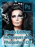 Photo Editing Techniques with Photoshop CC