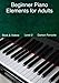 Beginner Piano Elements for Adults: Teach Yourself to Play Piano, Step-By-Step Guide to Get You Started, Level 2 (Book & Streaming Videos)