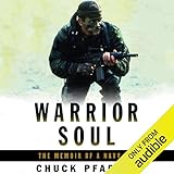 Warrior Soul: The Memoir of a Navy SEAL by 