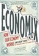 Economix: How and Why Our Economy Works (and Doesn't Work), in Words and Pictures