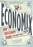 Economix: How and Why Our Economy Works (and Doesn't Work), in Words and Pictures