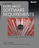 More About Software Requirements: Thorny Issues and Practical Advice (Developer Best Practices) by Karl Wiegers