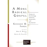 A More Radical Gospel: Essays on Eschatology, Authority, Atonement, and Ecumenism (Lutheran Quarterly Books)