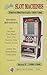 Bally Slot Machines: An Illustrated Guide to the 285 Most Popular Electro-Mechanical and Series E Models