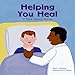 Helping You Heal: A Book About Nurses (Community Workers)