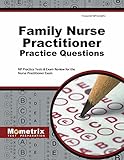 Family Nurse Practitioner Practice Questions (First Set): NP Practice Tests & Exam Review for the Nurse Practitioner Exam