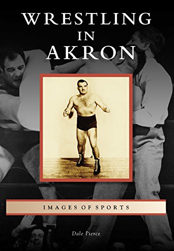Wrestling in Akron (Images of Sports) by Dale Pierce