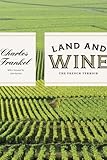 Land and Wine: The French Terroir by Charles Frankel