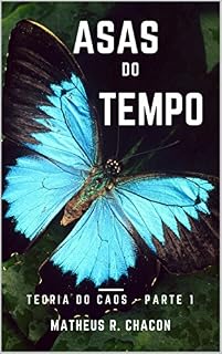 Livro ASAS DO TEMPO (TEORIA DO CAOS Livro 1)