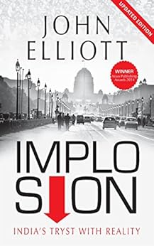 Implosion : India's Tryst With Reality by [Elliott, John]
