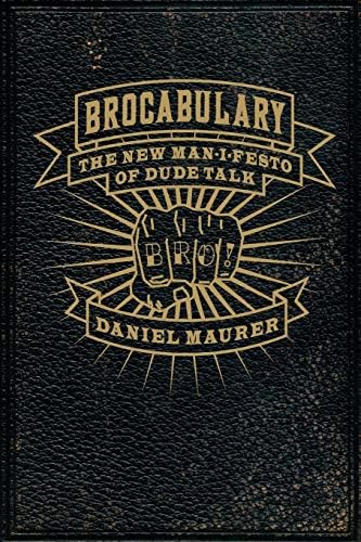 Brocabulary: The New Man-i-festo of Dude Talk