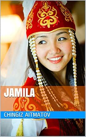 Jamila Kindle Edition By Aitmatov Chingiz Glagoleva Fainna Literature Fiction Kindle Ebooks Amazon Com