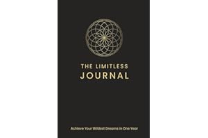 The Limitless Journal: Achieve Your Wildest Dreams In One Year