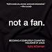 Not a Fan: Becoming a Completely Committed Follower of Jesus by