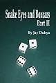 Snake Eyes and Boxcars, Part II