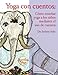 Yoga con cuentos: Como ensenar yoga a los ninos mediante el uso de cuentos (Cuentos Para Aprender Yoga) (Spanish Edition)