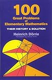 100 Great Problems of Elementary Mathematics (Dover Books on Mathematics) by Heinrich Dorrie
