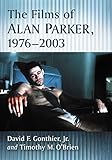 The Films of Alan Parker, 1976-2003 by