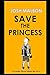 Save The Princess by Josh Malbon
