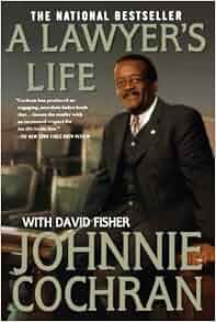 A Lawyer S Life Johnnie Cochran David Fisher 9780312319670 Amazon Com Books