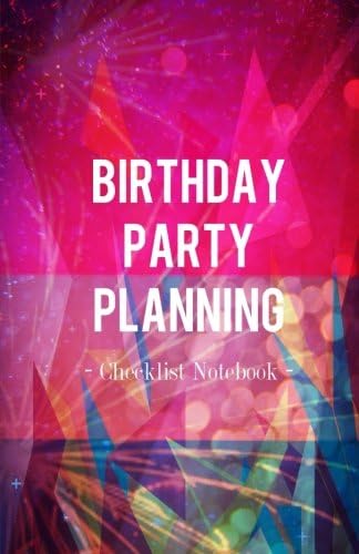 Birthday Party Planning Checklist Notebook: Organizer Journal for Party Planner People Paperback โ 18 Dec. 2016