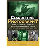 Clandestine Photography: Basic to Advanced Daytime and Nighttime Manual Surveillance Photography Techniques: for Military Spe