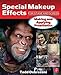 Special Makeup Effects for Stage and Screen: Making and Applying Prosthetics