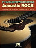 Fingerpicking Acoustic Rock Songbook: 14 Songs Arranged for Solo Guitar in Standard Notation & Tab