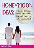 Honeymoon Ideas: Fun and Romantic Honeymoon Destinations Off The Beaten Path