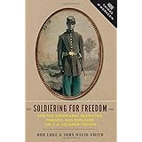 Soldiering for Freedom: How the Union Army Recruited, Trained, and Deployed the U.S. Colored Troops (How Things Worked)