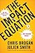 The Impact Equation: Are You Making Things Happen or Just Making Noise? - Book by Chris Brogan