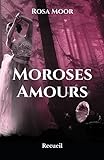 Moroses Amours: Recueil (French Edition) by