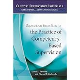 Supervision Essentials for the Practice of Competency-Based Supervision (Clinical Supervision Essentials Series)